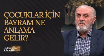 Çocuklar İçin Bayram Ne Anlama Gelir? | Enderun Sohbetleri