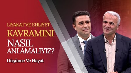 Liyakat ve Ehliyet Kavramını Nasıl Anlamalıyız? | Düşünce ve Hayat