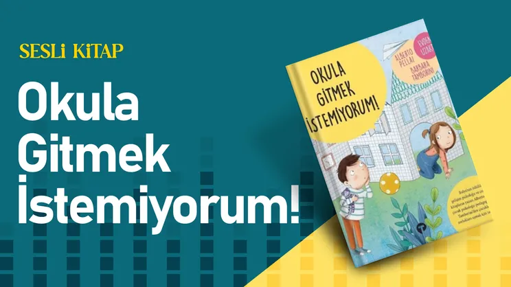 Okula Gitmek İstemiyorum! | Sesli Kitap