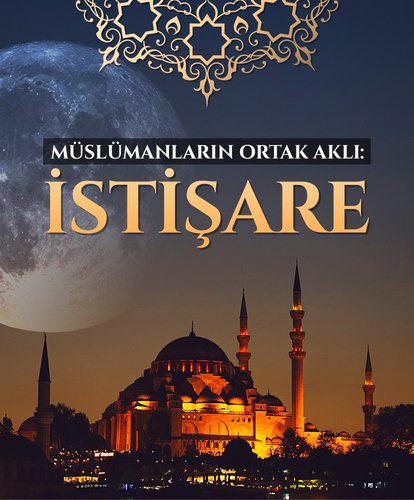 Müslümanların ortak aklı: İstişare