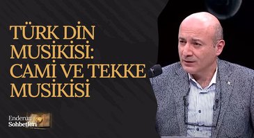 Türk Din Musikisi: Cami ve Tekke Musikisi | Enderun Sohbetleri