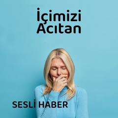 İçimizi Acıtan Haberler