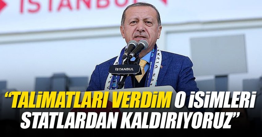 Cumhurbaşkanı Erdoğan açıkladı: Talimatı verdim, statların adı değişiyor