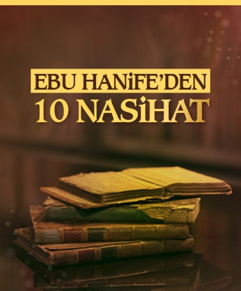 Ebu Hanife’den 10 nasihat