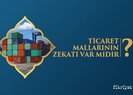 Ticaret mallarının zekatı var mıdır?