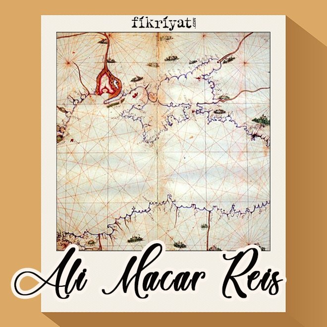 ALİ MACAR REİS 16. Yüzyıl