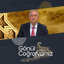 Gönül Coğrafyamız