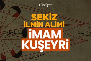 8 ilmin alimi İmam Kuşeyri