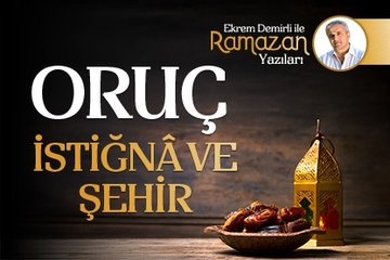 Oruç, İstiğnâ ve Şehir