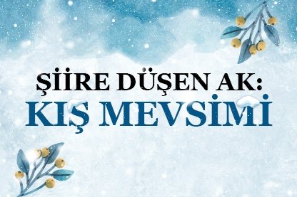 Şiire Düşen Ak: Kış Mevsimi