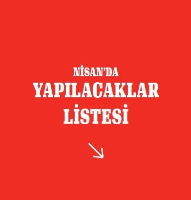 NİSAN’DA YAPILACAKLAR LİSTESİ