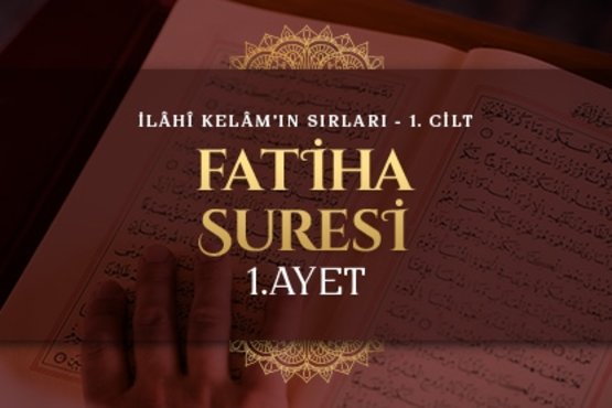 Abdulkerim Kuşeyri - İlahi Kelam’ın Sırları I Fatiha Suresi 1. Ayet Tefsiri