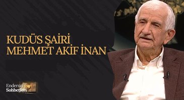 Kudüs Şairi Mehmet Akif İnan | Enderun Sohbetleri