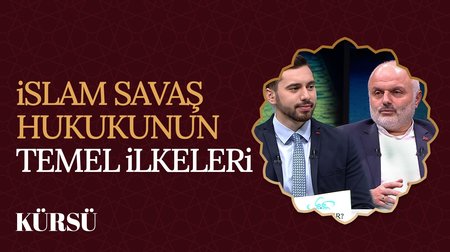 İslam Savaş Hukukunun Temel İlkeleri | Kürsü