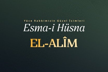 Esma-i Hüsna Allah’ın isimleri 20: El Alim