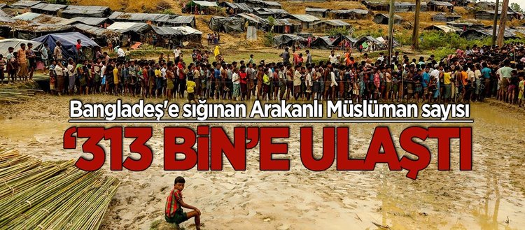 ’Bangladeş’e sığınan Arakanlı Müslüman sayısı 313 bine ulaştı’