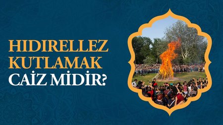 Hıdırellez nedir, dinde yeri var mıdır?