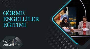 Görme Engelliler Eğitimi I Eğitim Atölyesi