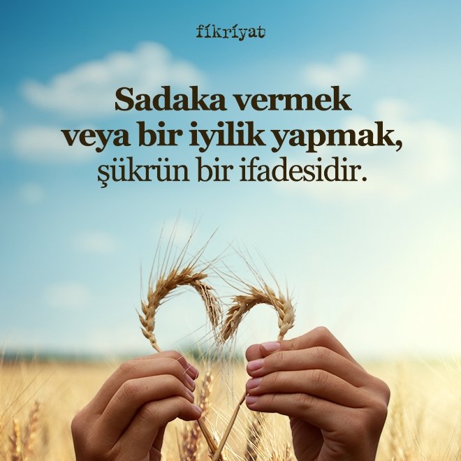 Sadaka vermek veya bir iyilik yapmak, şükrün bir ifadesidir