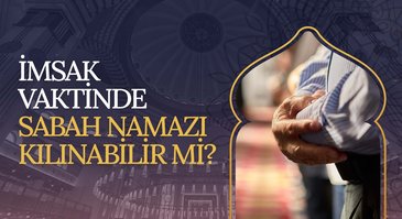 İmsak vaktinde sabah namazı kılınabilir mi?