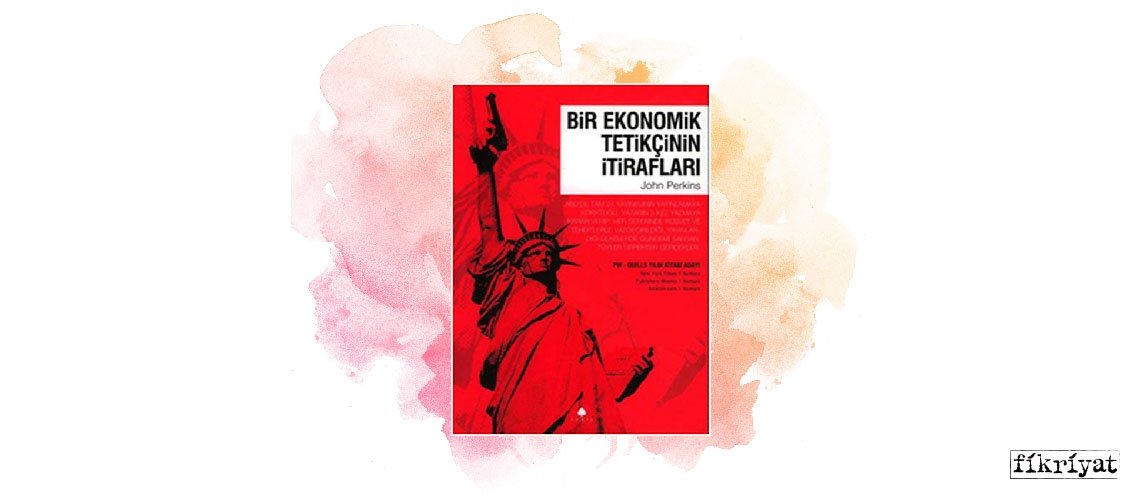 Bir Ekonomik Tetikçinin İtirafları - John Perkins