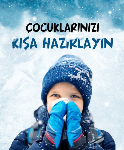Çocuklarınızı kışa hazırlayın