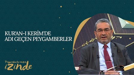 Kur'an-ı Kerim'de Adı Geçen Peygamberler I Peygamberlerimizin İzinden