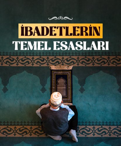 İbadetlerin temel esasları