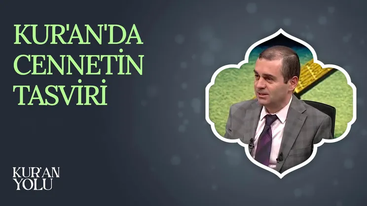 Kur’an’da Cennetin Tasviri I Kur’an Yolu