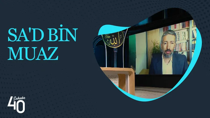 Sa’d Bin Muaz | 40 Sahabe