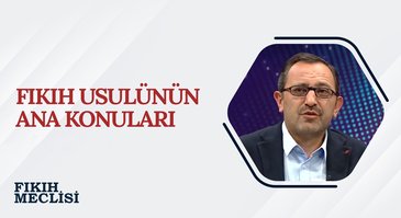 Fıkıh Usulünün Mahiyeti | Fıkıh Meclisi