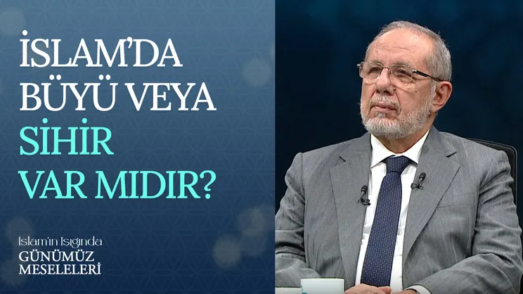 İslam’da Büyü veya Sihir Var Mıdır?
