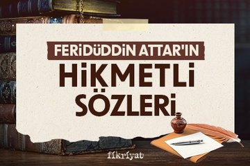 Feridüddin Attar’ın hikmetli sözleri