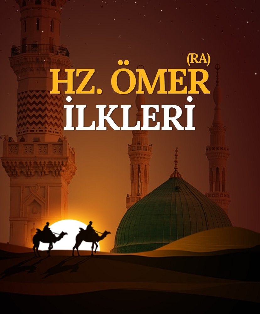 Hz. Ömer’in RA ilkleri