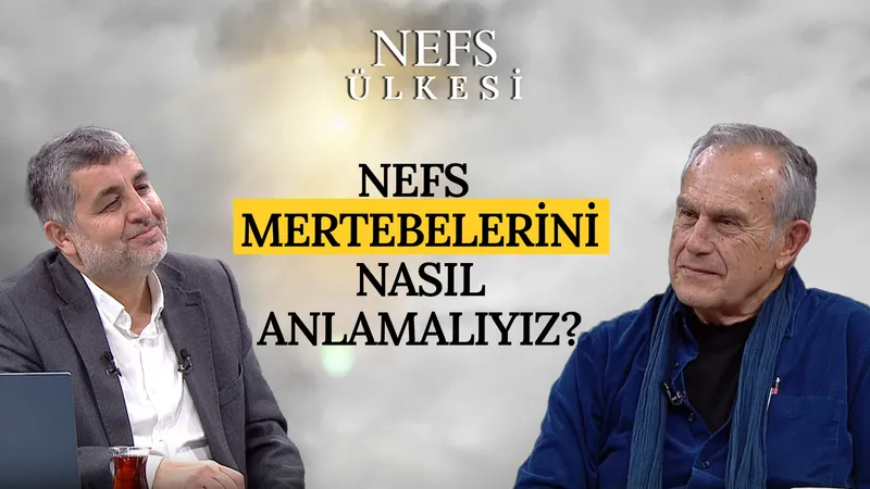 Nefs Mertebeleri Nelerdir? | Nefs Ülkesi