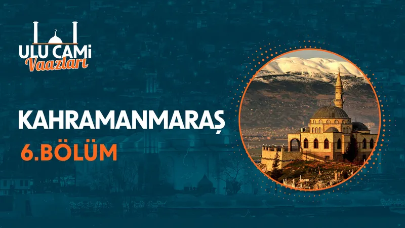 Ulu Cami Vaazları I 6. Bölüm