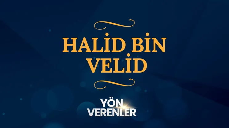 Halid bin Velid r.a. I Yön Verenler