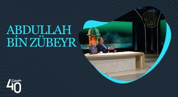 Abdullah Bin Zübeyr | 40 Sahabe