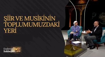 Şiir ve Musikinin Toplumumuzdaki Yeri | Enderun Sohbetleri