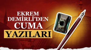 Ekrem Demirli ile Cuma Yazıları