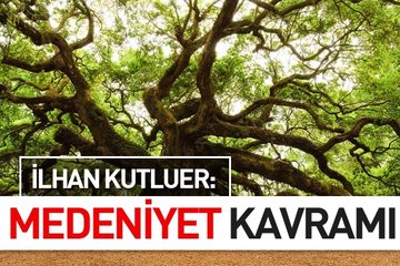 İlhan Kutluer: Medeniyet Kavramı