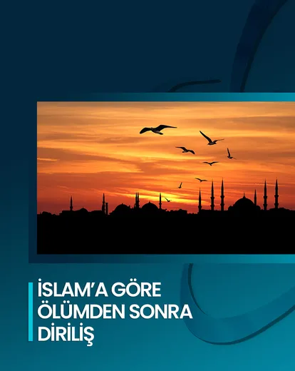 İslam’a Göre Ölümden Sonra Diriliş