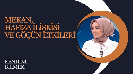 Mekan, Hafıza İlişkisi ve Göçün Etkileri | Kendini Bilmek