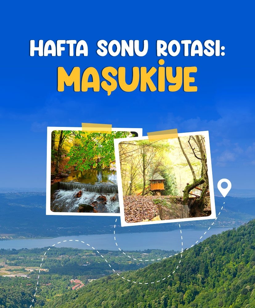 Hafta sonu gezi rotası: Maşukiye