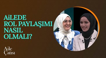 Ailede rol paylaşımı nasıl olmalı? | Aile Çatısı