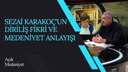 Sezai Karakoç'un Diriliş Fikri ve Medeniyet Anlayışı I Açık Medeniyet