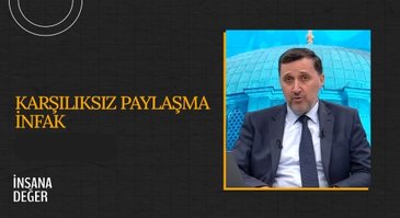 Karşılıksız paylaşma: İnfak I İnsana Değer