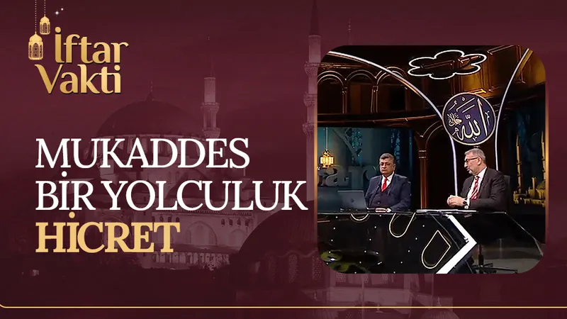 İslamiyet’in yayılmasında hicretin etkisi | İftar Vakti 16.04.2023