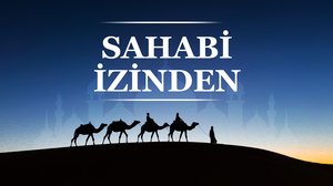 Sahabi İzinden 