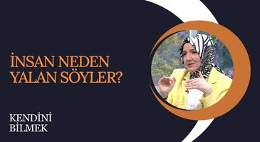 İnsan Neden Yalan Söyler? I Kendini Bilmek